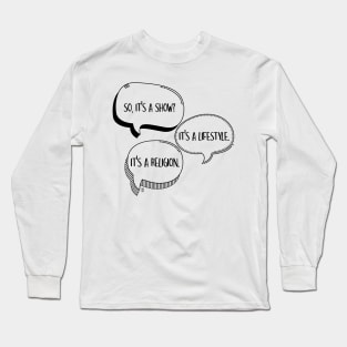 It's a show? Long Sleeve T-Shirt